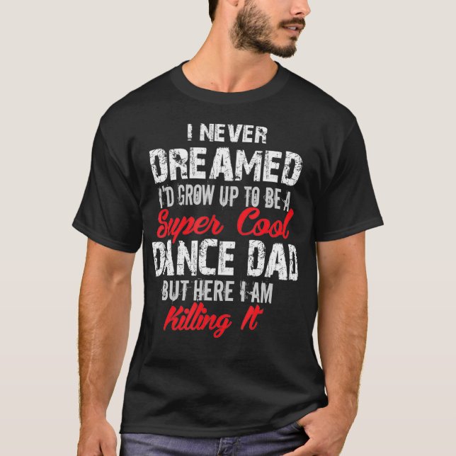 Ich habe nie geträumt, dass ich ein Cooler Vater b T-Shirt (Vorderseite)