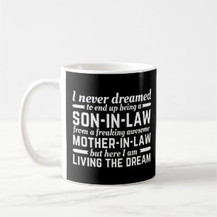 Ich habe nie geträumt, ein Sohn im Gesetz zu sein Kaffeetasse