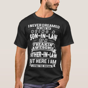 Ich habe nie träumt Sohn des Gesetzes T-Shirt