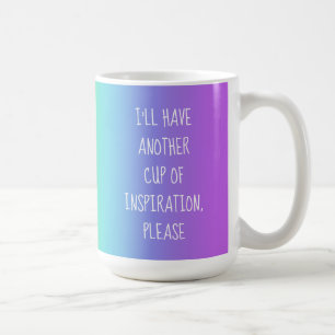 Ich habe noch eine Menge Inspiration, bitte Tasse