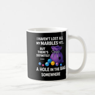 Ich habe noch nicht alle meine Murmeln verloren .. Kaffeetasse