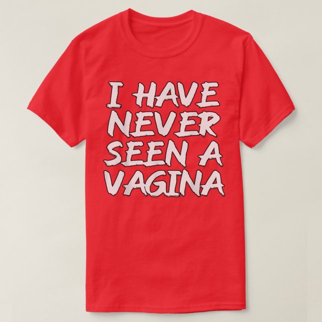 Ich habe noch nie einen Vagina Sarcastic Single Aw T-Shirt (Design vorne)