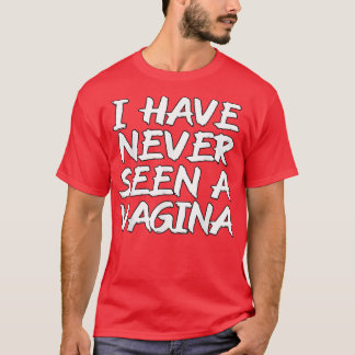 Ich habe noch nie einen Vagina Sarcastic Single Aw T-Shirt