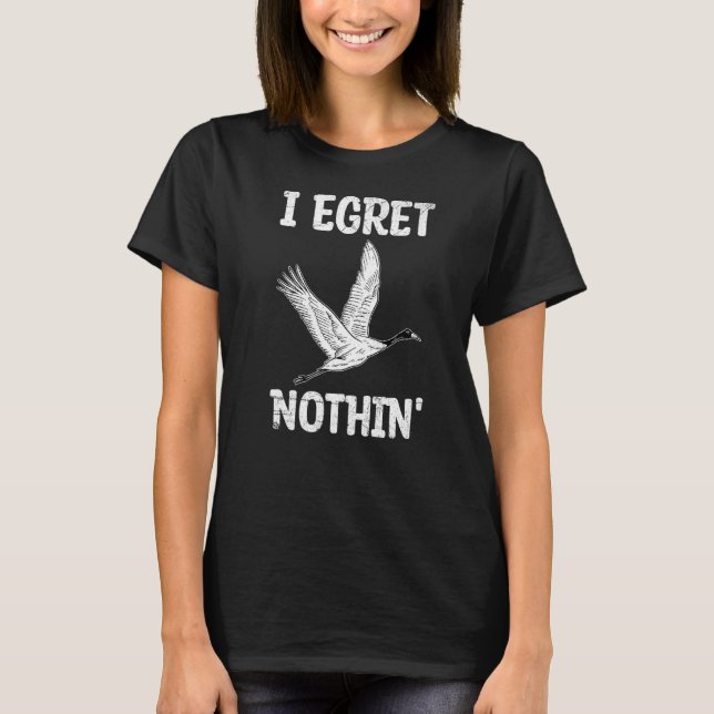 Ich habe Nothin' Puff für ein Egret T-Shirt (Vorderseite)