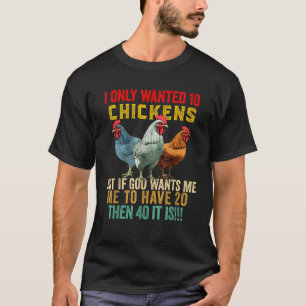 Ich habe nur 10 Hühner Gewollt, aber wenn Gott mic T-Shirt