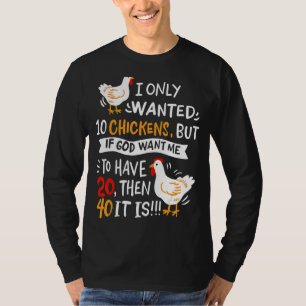 Ich habe nur 10 Hühner Gewollt, aber wenn Gott mic T-Shirt