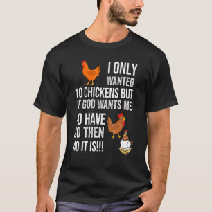 Ich habe nur 10 Hühner Gewollt, aber wenn Gott mic T-Shirt