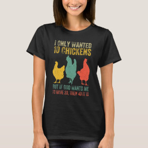 Ich habe nur 10 Hühner Gewollt, aber wenn Gott mic T-Shirt