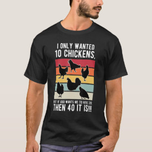 Ich habe nur 10 Hühner Gewollt, aber wenn Gott mic T-Shirt