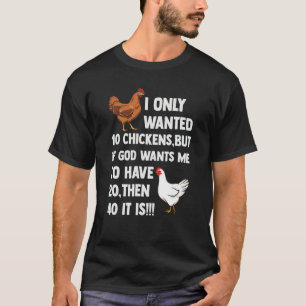 Ich habe nur 10 Hühner Gewollt, aber wenn Gott mic T-Shirt