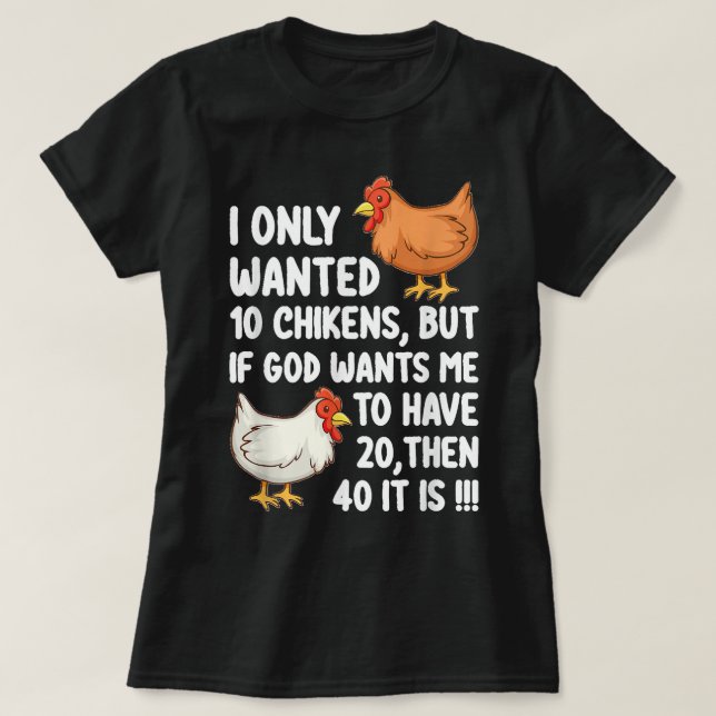 Ich habe nur 10 Hühner Gewollt, aber wenn Gott mic T-Shirt (Design vorne)
