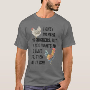 Ich habe nur 10 Hühner Gewollt, Hühnerzucht Lover, T-Shirt