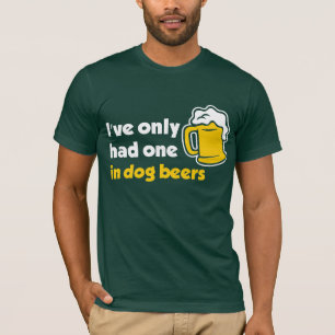 Ich habe nur ein in den Hundebieren gehabt T-Shirt