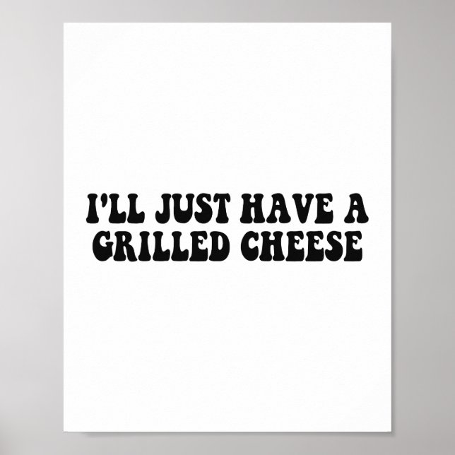 Ich habe nur einen gegrillten Käse - gegrillten Kä Poster (Vorne)