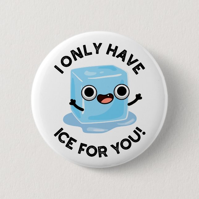 Ich habe nur Eis für euch lustigen Augenpuffer Button (Vorderseite)
