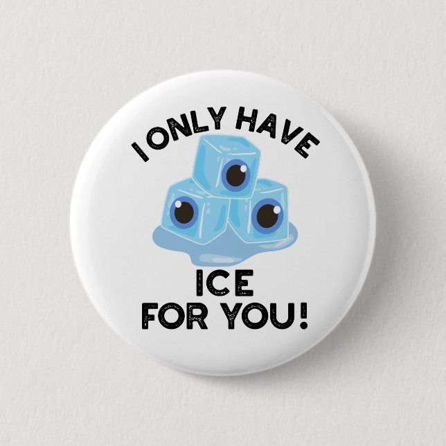 Ich habe nur Eis für euch lustigen Augenpuffer Button (Vorderseite)