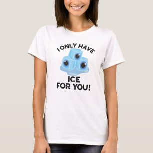 Ich habe nur Eis für euch lustigen Augenpuffer T-Shirt