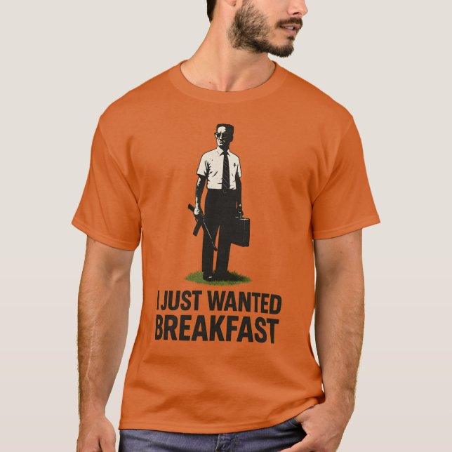 ICH HABE NUR FRÜHSTÜCK GEWOLLT T-Shirt (Vorderseite)