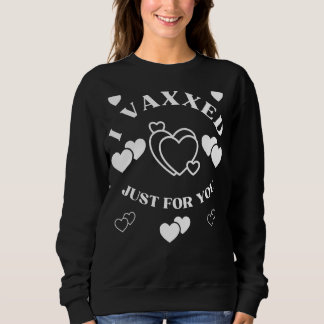 Ich habe nur für dich Niedlichen Spaß Sweatshirt