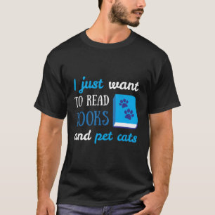 Ich habe nur Gewollt Bücher zu lesen und Katzen zu T-Shirt