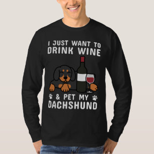Ich habe nur Gewollt, Wein zu trinken und meine Da T-Shirt
