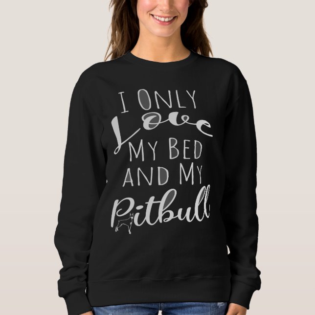 Ich habe nur Liebe mein Bett und mein Pitbull Funn Sweatshirt (Vorderseite)