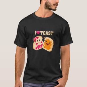 Ich habe nur Liebe Toast Brot essen Toast Brot T-Shirt