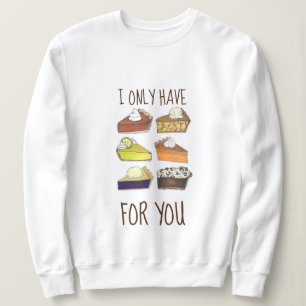 Ich habe nur Pies (Augen) für Sie Funny Baker Fein Sweatshirt