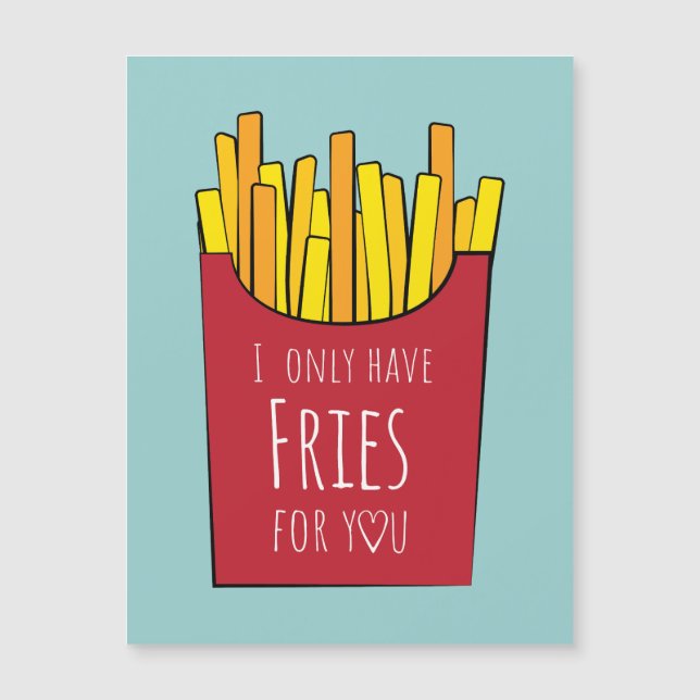 Ich habe nur Pommes frites für dich Magnetkarte (Vorderseite)