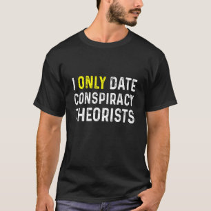 Ich habe nur Verabredung Verschwörungstheoretiker T-Shirt