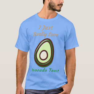 Ich habe nur wirklich Liebe Avocado Toast T-Shirt