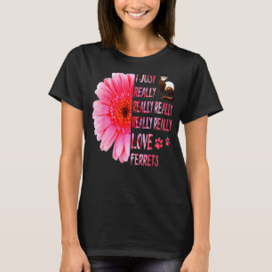 Ich habe nur wirklich Liebe Frettchen Blume Frauen T-Shirt