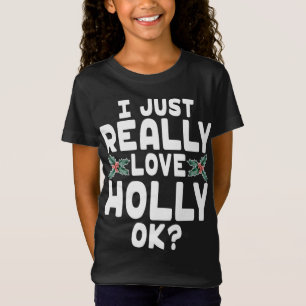 Ich habe nur wirklich Liebe Holly OK - Niedliche W T-Shirt