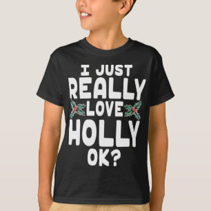 Ich habe nur wirklich Liebe Holly OK - Niedliche W T-Shirt