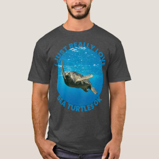 Ich habe nur wirklich Liebe Meeresschildkröten Ok T-Shirt