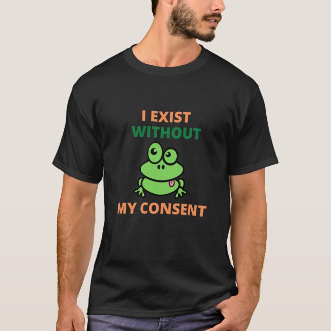 Ich habe ohne meine Zustimmung Froggy lustig T-Shirt (Vorderseite)