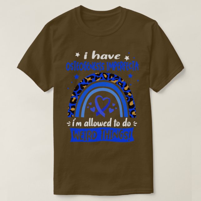 Ich habe Osteogenesis Imperfekta ich darf es tun T-Shirt (Design vorne)