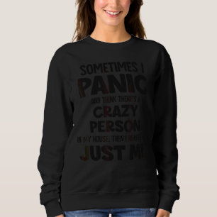 Ich habe Panik und denke, dass es eine verrückte P Sweatshirt