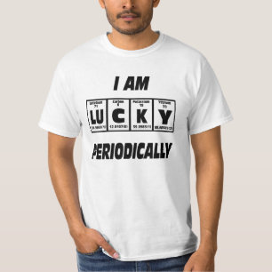 Ich habe periodisch Glück. T-Shirt