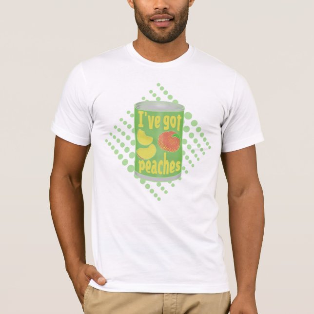 Ich habe Pfirsiche got T-Shirt (Vorderseite)