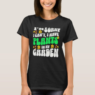 Ich habe Pflanzen in meinem Garten 60er Retro Gärt T-Shirt
