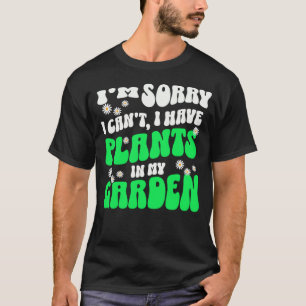 Ich habe Pflanzen in meinem Garten 60er Retro Gärt T-Shirt