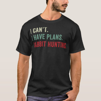 Ich habe Pläne, Kaninchen zu jagen, der Hasen-Kani T-Shirt