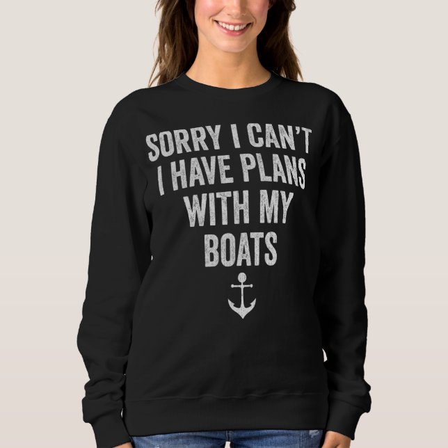 Ich habe Pläne mit meinem Boot Motorbootkap Sweatshirt (Vorderseite)