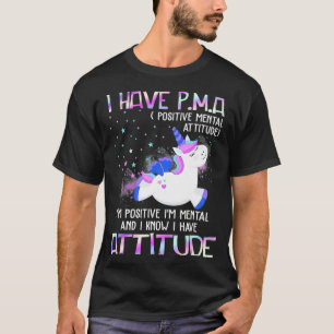 Ich habe PMA positive psychische Einstellung Ich b T-Shirt