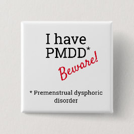 Ich habe PMDD - Vorsicht. PMDD-Bewusstsein. Button