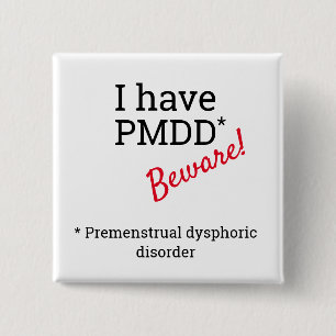 Ich habe PMDD - Vorsicht. PMDD-Bewusstsein. Button