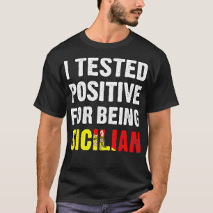 Ich habe Positives getestet, weil ich sizilianisch T-Shirt