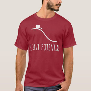 Ich habe potenzielle Energie lustige Physik Mathe T-Shirt