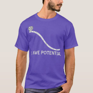 Ich habe potenzielle Funny Energy Physics Science T-Shirt